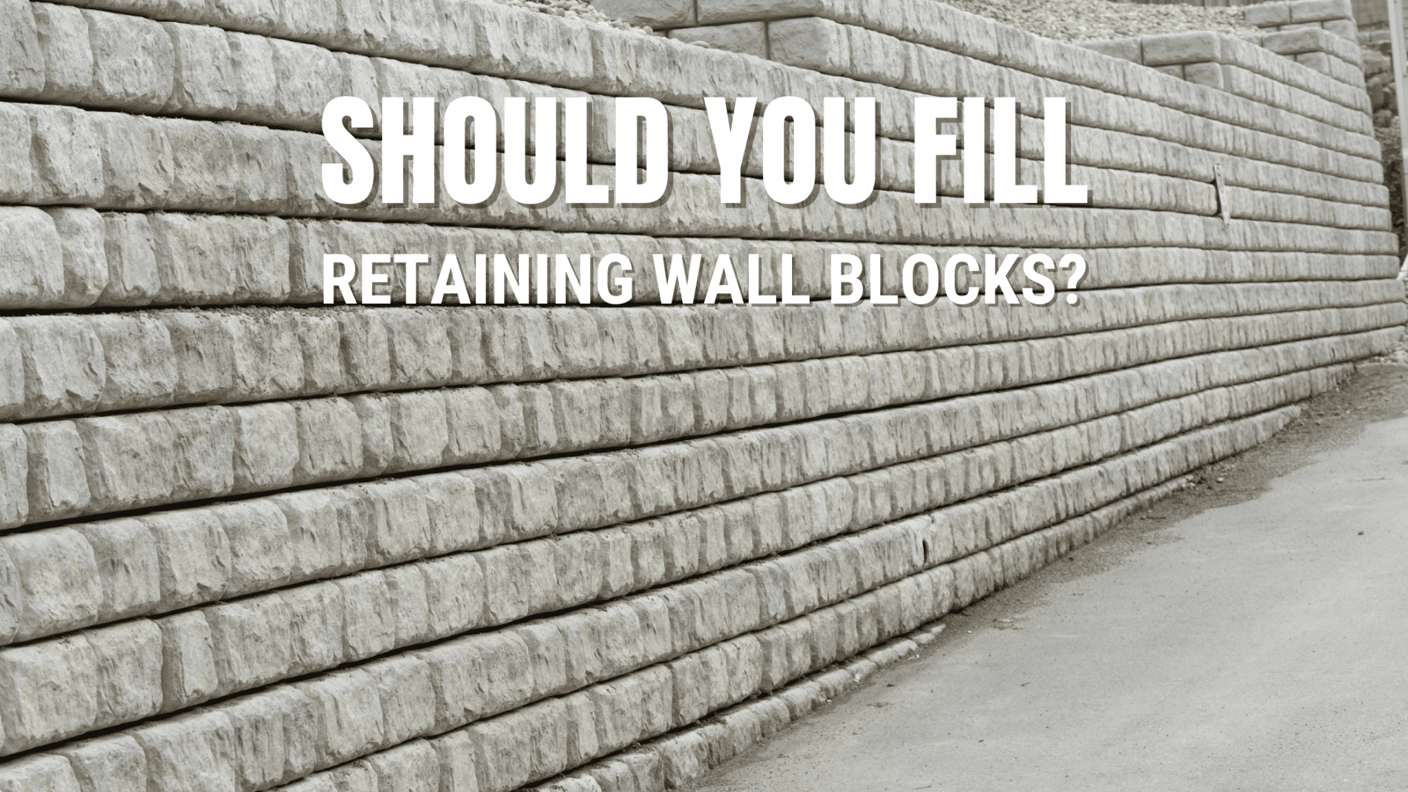 Should You Fill Retaining Wall Blocks? Captain Patio